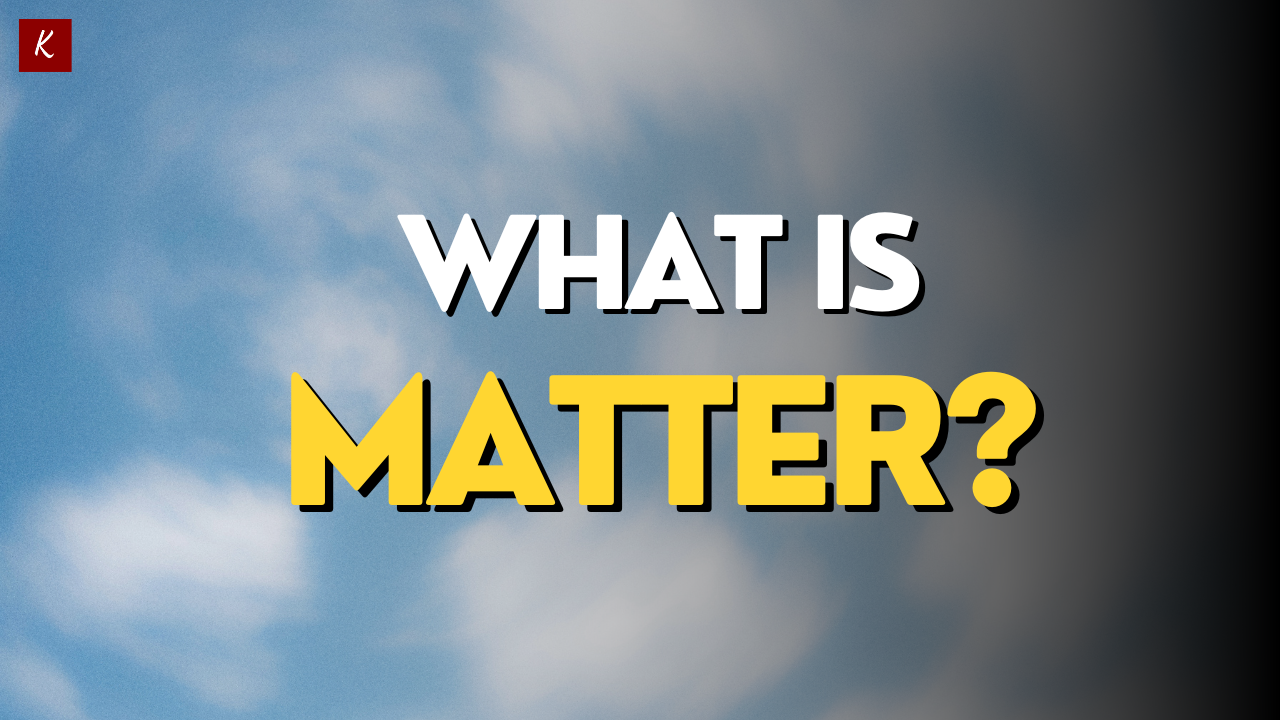 What is Matter? - KnockLedge