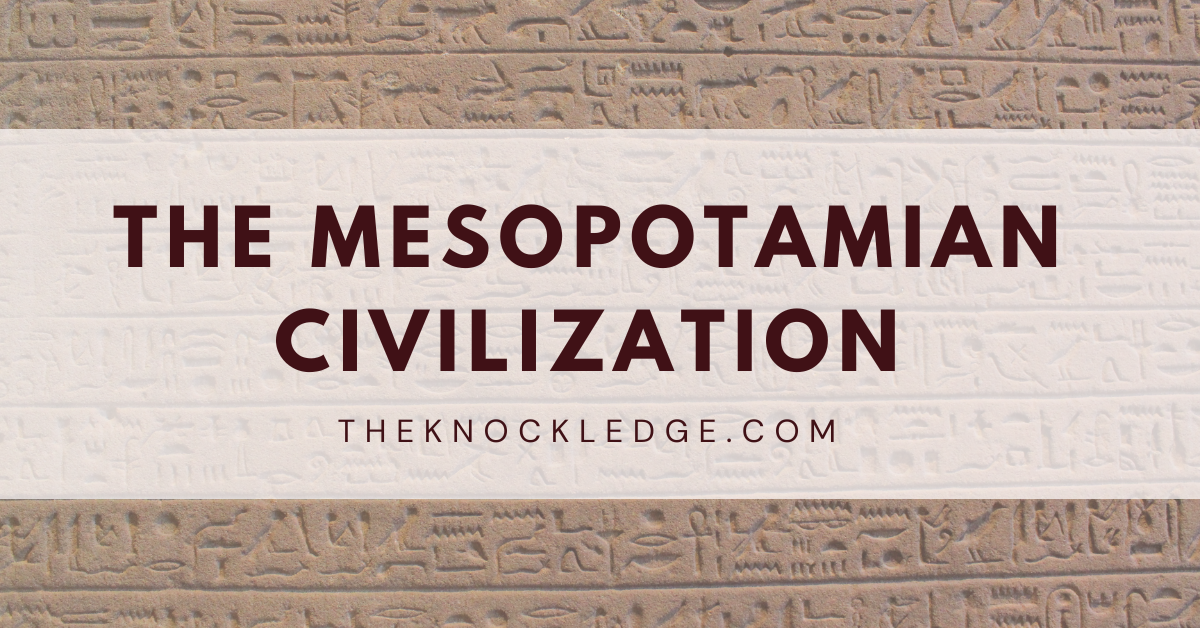 The Mesopotamian Civilization | History by KnockLedge